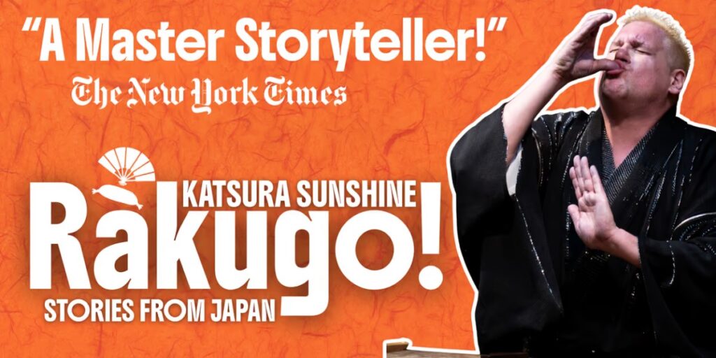 Bright orange poster promoting Katsura Sunshine's Rakugo: Stories from Japan, with bold white 'Rakugo!' text and a performer in a black kimono making a gesture, captioned 'A Master Storyteller!' at top.