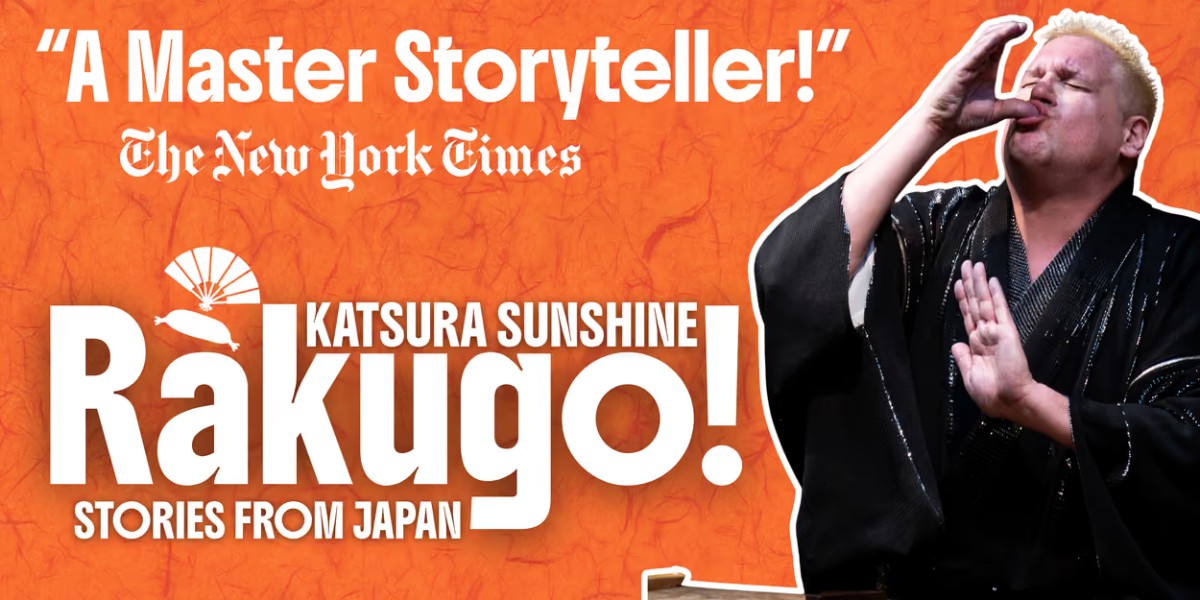 Bright orange poster promoting Katsura Sunshine's Rakugo: Stories from Japan, with bold white 'Rakugo!' text and a performer in a black kimono making a gesture, captioned 'A Master Storyteller!' at top.